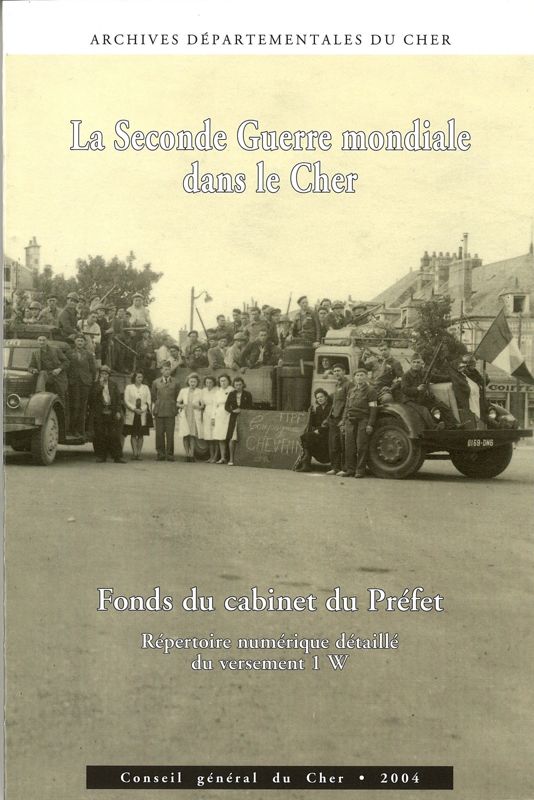La seconde Guerre mondiale dans le Cher, fonds du Cabinet du Préfet